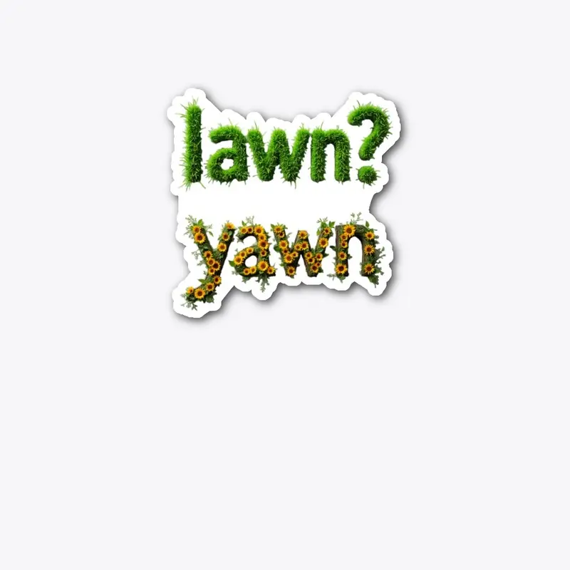 Lawns make me Yawn